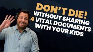 Don't Die! Without Sharing These 4 VITAL Documents