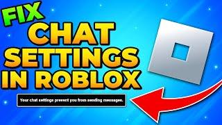 Fix Your Chat Settings Prevent You From Sending Messages in Roblox