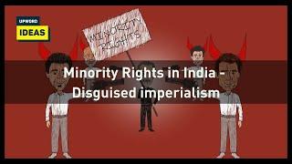 Minority Rights in India - Disguised imperialism