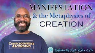 Manifestation & the Metaphysics of Creating #podcast 2025