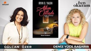 Aşkın Celladı - Irvin D. Yalom // konuk Gülcan Özer // Deniz Yüce Başarır ile Ben Okurum