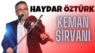 HAYDAR ÖZTÜRK - UZUN HAVA ŞİRVANİ 2025