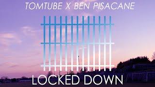 TomTube & Ben Pisacane - Locked Down (Official Music Video)