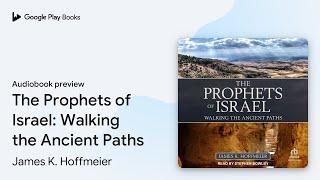 The Prophets of Israel: Walking the Ancient… by James K. Hoffmeier · Audiobook preview