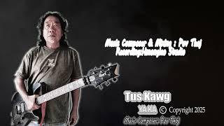 Tus Kawg - Yaka New Song 2025