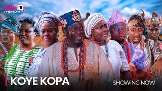 KOYE KOPA- LATEST 2024 YORUBA EPIC MOVIE DRAMA STARRING; Muyiwa Ademola, Juliet Jatto, Ronke Odusany