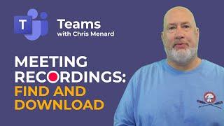 Teams - Recorded Meetings - who can download, view, and where are they stored