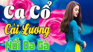 Vừa Nằm Vừa Nghe Ca Cổ Cải Lương Hơi Dài Dễ Ngủ - Ca Cổ Cải Lương Xưa NỔI HẾT DA GÀCa Cổ Tân Thời