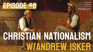 Christian Nationalism w/Andrew Isker