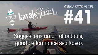 Suggestions on a good performance sea kayak under 1K - Kayaking Tips #41 - Kayak Hipster