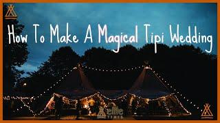 How To Make A Magical Tipi Wedding - Georgie & Duncan Can Show You