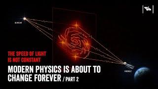 Modern Physics is About to Change Forever Ep2/3: The Speed of Light Is NOT Constant