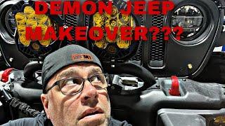 WHAT ARE WE DOING TO THE DEMON JEEP???