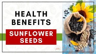 5 Amazing HEALTH BENEFITS of Sunflower Seeds