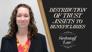 Distribution of Trust Assets to Beneficiaries: Your Options | Siedentopf Law