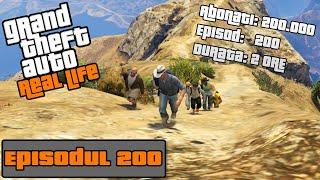 GTA Real Life | EPISOD SPECIAL: 200.000 Abonati, Episodul 200 de 2 ORE ! | Episodul 200