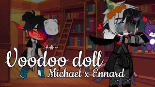 *:･ﾟ Voodoo doll ﾟ･:* // Michael x Ennard// Mennard // +13!// Read desc//