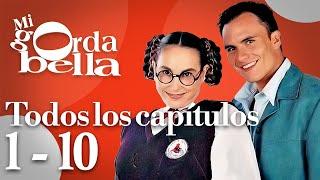 Mi Gorda Bella Todos los Capítulos 01 - 10 | Telenovelas Gratis