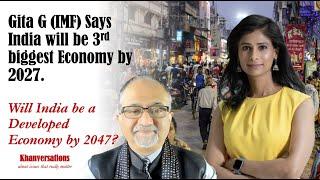 Gita-IMF Says India will be 3rd biggest Economy by 2027. Will India be a Developed Economy by 2047?