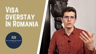 What happens if you overstay your visa in Romania?