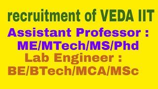 Assistant Prof & Lab Engineer recruitment of VEDA IIT