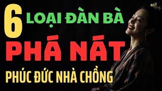 Cổ Nhân Dạy: 6 Kiểu Đàn Bà Vô Cùng Nguy Hiểm Đáng Sợ Phá Nát Phúc Đức Nhà Chồng |Câu Chuyện Triết Lý