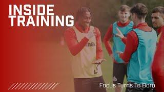 Inside Training | Focus Turns To Boro