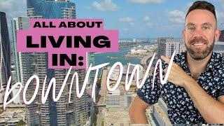 All About Living In: Downtown Miami, Florida