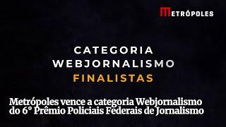 Metrópoles vence a categoria Webjornalismo do 6° Prêmio Policiais Federais de Jornalismo