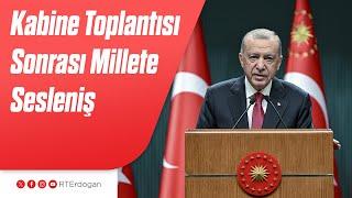 Kabine Toplantısı Sonrası Millete Sesleniş