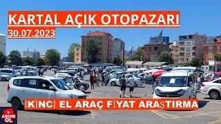 KARTAL OTOPAZARI 2023 | İKİNCİEL OTOMOBİL FİYAT ARAŞTIRMA 30.07.2023 #keşfet#edit#araba #arabapazarı