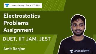 Electrostatics Problems || Assignment || IIT JAM, JEST, DUET || Amit Ranjan || Unacademy  IIT JAM