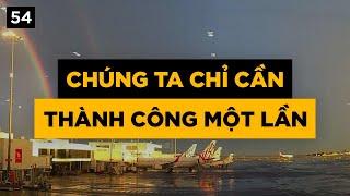 Chúng ta chỉ cần thành công một lần