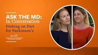 Ask the MD: Dishing on Diet for Parkinson's