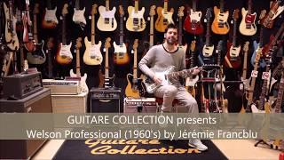 GUITARE COLLECTION presents Welson Professional from 1960's by Jérémie Francblu