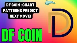 DF COIN MOVING UPWARD? CRUCIAL CHART PATTERNS EXPLAINED! DF COIN TECHNICAL ANALYSIS !