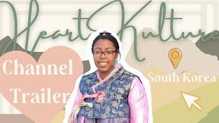 HEART KULTURE CHANNEL TRAILER: Just a black girl in Korea exploring the language, culture and food.