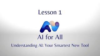 Lesson 1: Understanding AI: Your Smartest New Tool