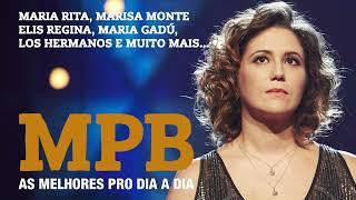 MPB AS MELHORES PRO SEU DIA DIA MARIA RITA, ELIS REGINA, MARISA MONTE, GADU, LOS HERMNOS,