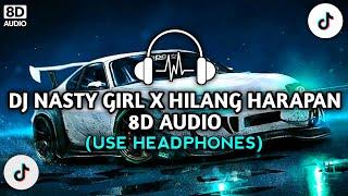 DJ NASTY GIRL X HILANG HARAPAN 8D AUDIO | TIKTOK VIRAL FULL BASS | DJ 8D REMIX