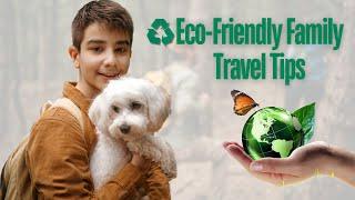 Eco-Friendly Family Travel: Sustainable Tips for Kids