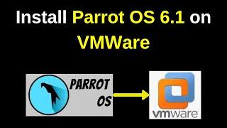 How to download and Install Parrot Security OS  6.1 on VMWare Workstation | 2024 updated