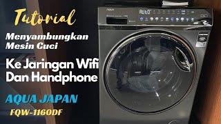 Tutorial || Cara Menyambungkan Mesin Cuci Aqua FQW-1160DF Ke WiFi / HANDPHONE