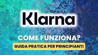 Come Funziona KLARNA - Guida Pratica per Principianti