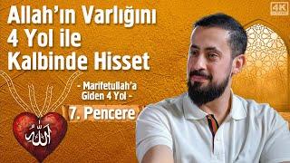 Allah’ın Varlığını 4 Yol İle Kalbinde Hisset  - [7. Pencere] - Marifetullah'a Giden 4 Yol Penceresi