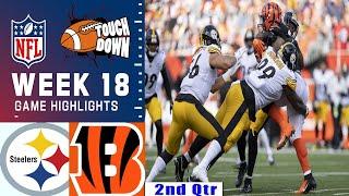 Pittsburgh Steelers Vs Cincinnati Bengals  [Week 18] Game 2ND-QTR Highlights | NFL Highlights 2024