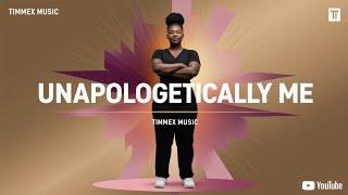 UNAPOLOGETICALLY ME ( ORIGINAL SONG).