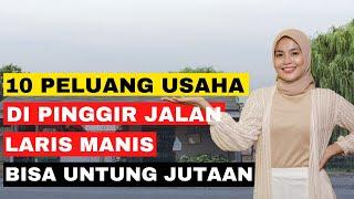 10 IDE USAHA DI PINGGIR JALAN LARIS MANIS MODAL KECIL MENGUNTUNGKAN