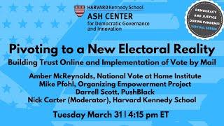 Pivoting to a New Electoral Reality: Building Trust Online and Implementation of Vote By Mail