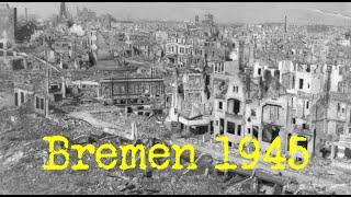 Bremen 1945 - Flug über die von Bomben zerstörte Stadt